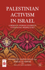 Palestinian Activism In Israel A Bedouin Woman Leader In A Changing Middle East Henriette Dahankalev
