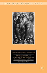 The Repentant Abelard Family Gender And Ethics In Peter Abelards Carmen Ad Astralabium And Planctus Juanita Feros Ruys