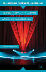 Theatre Youth And Culture A Critical And Historical Exploration Manon Van De Water Auth