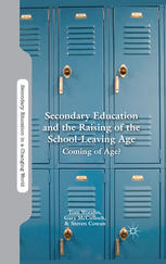 Secondary Education And The Raising Of The Schoolleaving Age Coming Of Age Tom Woodin