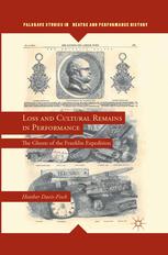 Loss And Cultural Remains In Performance The Ghosts Of The Franklin Expedition Heather Davisfisch Auth