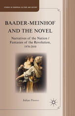 Baadermeinhof And The Novel Narratives Of The Nation Fantasies Of The Revolution 19702010 Julian Preece Auth