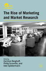 The Rise Of Marketing And Market Research Hartmut Berghoff Philip Scranton
