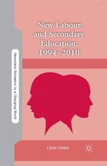 New Labour And Secondary Education 19942010 Clyde Chitty Auth