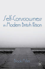 Selfconsciousness In Modern British Fiction Brook Miller Auth