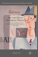 Art And Life In Modernist Prague Karel Apek And His Generation 19111938 Thomas Ort Auth