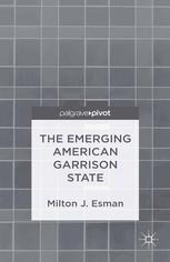 The Emerging American Garrison State Milton J Esman Auth