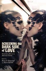 Screening The Dark Side Of Love From Eurohorror To American Cinema Karen A Ritzenhoff