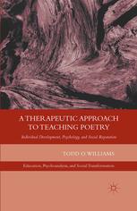 A Therapeutic Approach To Teaching Poetry Individual Development Psychology And Social Reparation Todd O Williams Auth