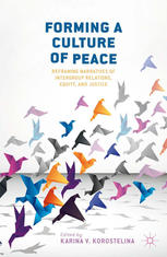 Forming A Culture Of Peace Reframing Narratives Of Intergroup Relations Equity And Justice Karina V Korostelina Eds