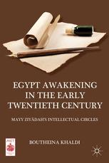 Egypt Awakening In The Early Twentieth Century Mayy Ziydahs Intellectual Circles Boutheina Khaldi Auth