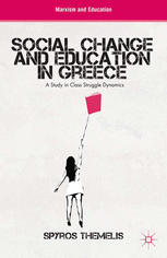 Social Change And Education In Greece A Study In Class Struggle Dynamics Spyros Themelis Auth
