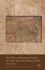The Tobaccoplantation South In The Early American Atlantic World Steven Sarson Auth