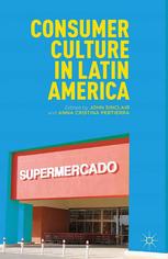 Consumer Culture In Latin America John Sinclair Anna Cristina Pertierra Eds