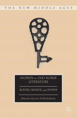 Women In Old Norse Literature Bodies Words And Power Jhanna Katrn Fririksdttir Auth