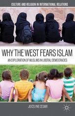 Why The West Fears Islam An Exploration Of Muslims In Liberal Democracies 1st Edition Jocelyne Cesari Auth