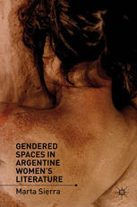 Gendered Spaces In Argentine Womens Literature Marta Sierra Auth