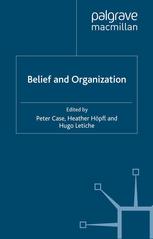 Belief And Organization Peter Case Heather Hpfl Hugo Letiche Eds