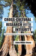 Crosscultural Research With Integrity Collected Wisdom From Researchers In Social Settings Linda Miller Cleary Auth