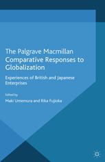 Comparative Responses To Globalization Experiences Of British And Japanese Enterprises Maki Umemura