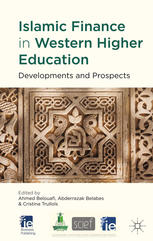 Islamic Finance In Western Higher Education Developments And Prospects Ahmed Belouafi