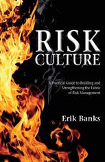 Risk Culture A Practical Guide To Building And Strengthening The Fabric Of Risk Management Erik Banks Auth