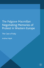 Negotiating Memories Of Protest In Western Europe The Case Of Italy Andrea Hajek Auth
