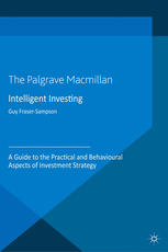 Intelligent Investing A Guide To The Practical And Behavioural Aspects Of Investment Strategy Guy Frasersampson Auth