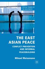The East Asian Peace Conflict Prevention And Informal Peacebuilding Mikael Weissmann Auth