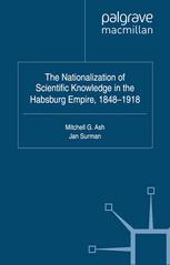 The Nationalization Of Scientific Knowledge In The Habsburg Empire 18481918 Mitchell G Ash