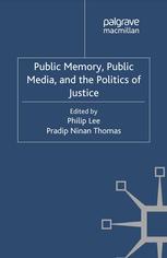 Public Memory Public Media And The Politics Of Justice Philip Lee