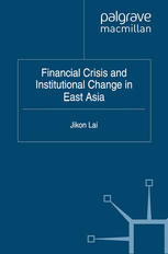 Financial Crisis And Institutional Change In East Asia Jikon Lai Auth
