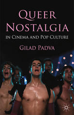 Queer Nostalgia In Cinema And Pop Culture Gilad Padva Auth