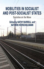 Mobilities In Socialist And Postsocialist States Societies On The Move Kathy Burrell