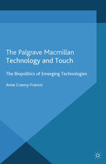 Technology And Touch The Biopolitics Of Emerging Technologies Anne Crannyfrancis Auth