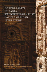 Corporeality In Early Twentiethcentury Latin American Literature Body Articulations Bruce Dean Willis Auth