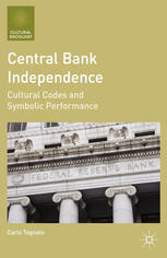 Central Bank Independence Cultural Codes And Symbolic Performance 1st Edition Carlo Tognato Auth