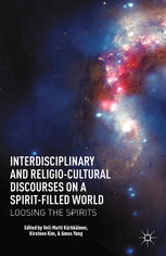 Interdisciplinary And Religiocultural Discourses On A Spiritfilled World Loosing The Spirits Velimatti Krkkinen