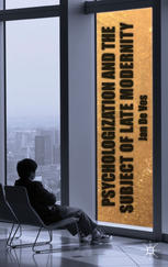 Psychologization And The Subject Of Late Modernity Jan De Vos Auth