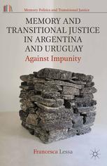Memory And Transitional Justice In Argentina And Uruguay Against Impunity Francesca Lessa Phd Auth