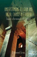 Understanding Religion And Social Change In Ethiopia Toward A Hermeneutic Of Covenant Mohammed Girma Auth