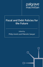 Fiscal And Debt Policies For The Future Philip Arestis Malcolm Sawyer Eds
