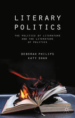 Literary Politics The Politics Of Literature And The Literature Of Politics Deborah Philips