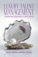 Luxury Talent Management Leading And Managing A Luxury Brand Michel Gutsatz