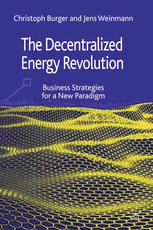 The Decentralized Energy Revolution Business Strategies For A New Paradigm Christoph Burger