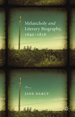Melancholy And Literary Biography 16401816 Jane Darcy Auth