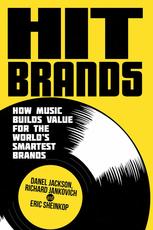 Hit Brands How Music Builds Value For The Worlds Smartest Brands Daniel M Jackson
