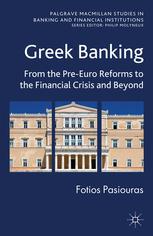 Greek Banking From The Preeuro Reforms To The Financial Crisis And Beyond Fotios Pasiouras Auth