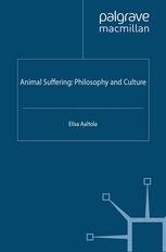 Animal Suffering Philosophy And Culture Elisa Aaltola Auth