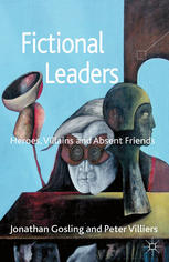 Fictional Leaders Heroes Villains And Absent Friends Jonathan Gosling